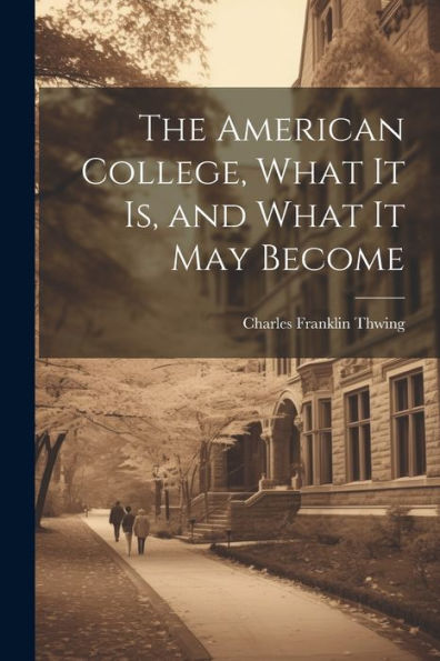 The American College, What It Is, And What It May Become