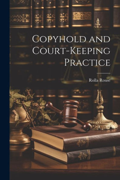 Copyhold And Court-Keeping Practice