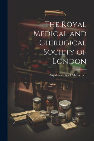 The Royal Medical And Chirugical Society Of London