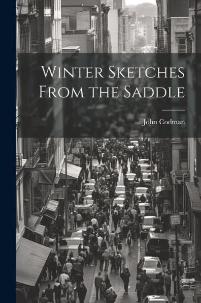 Winter Sketches From The Saddle