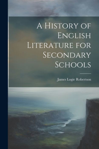 A History Of English Literature For Secondary Schools