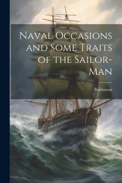 Naval Occasions And Some Traits Of The Sailor-Man