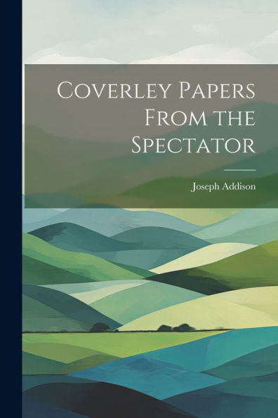 Coverley Papers From The Spectator