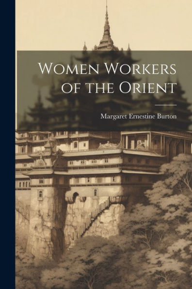 Women Workers Of The Orient
