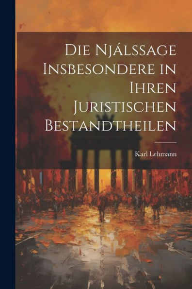 Die Njálssage Insbesondere In Ihren Juristischen Bestandtheilen