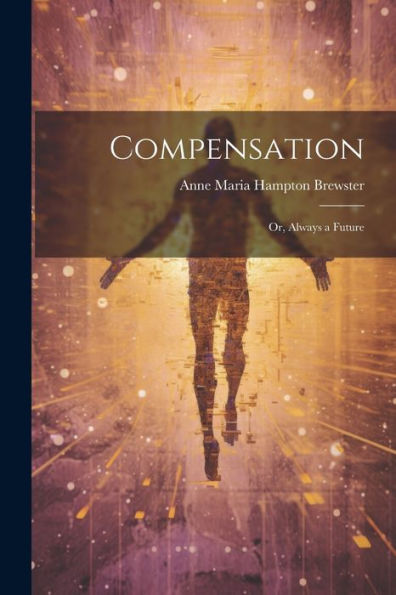 Compensation: Or, Always A Future