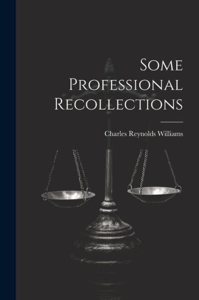 Some Professional Recollections