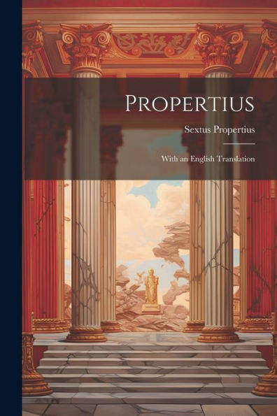 Propertius: With An English Translation