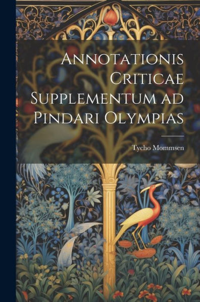 Annotationis Criticae Supplementum Ad Pindari Olympias