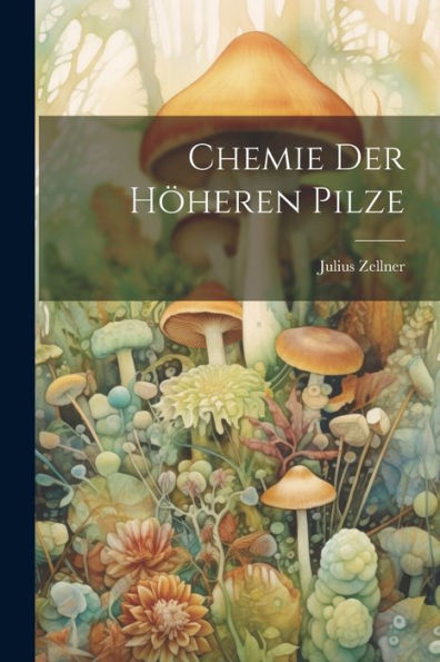 Chemie Der Höheren Pilze