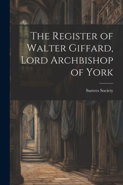 The Register Of Walter Giffard, Lord Archbishop Of York
