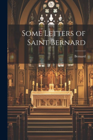 Some Letters Of Saint Bernard