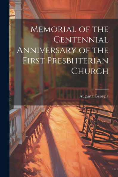 Memorial Of The Centennial Anniversary Of The First Presbhterian Church