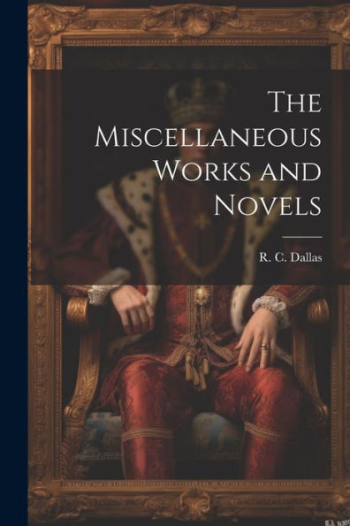 The Miscellaneous Works And Novels