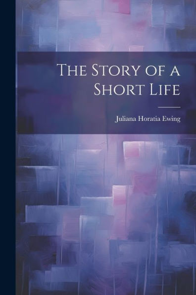 The Story Of A Short Life