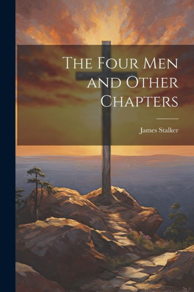 The Four Men And Other Chapters