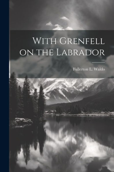 With Grenfell On The Labrador