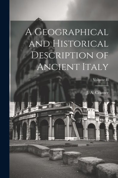 A Geographical And Historical Description Of Ancient Italy; Volume Ii