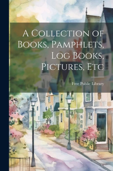 A Collection Of Books, Pamphlets, Log Books, Pictures, Etc