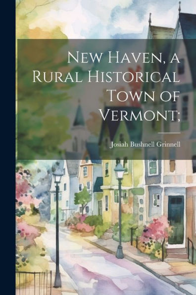 New Haven, A Rural Historical Town Of Vermont;