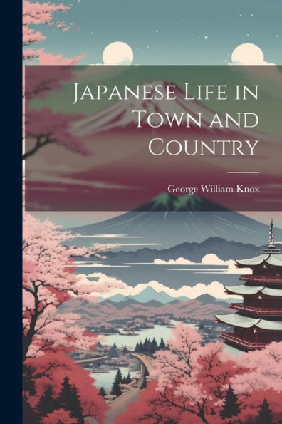 Japanese Life In Town And Country