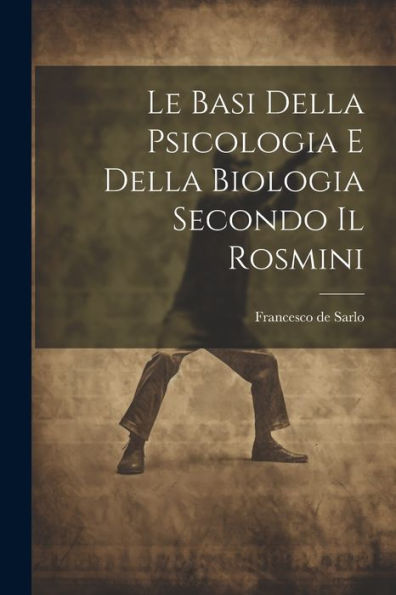 Le Basi Della Psicologia E Della Biologia Secondo Il Rosmini