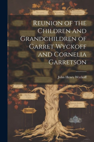 Reunion Of The Children And Grandchildren Of Garret Wyckoff And Cornelia Garretson