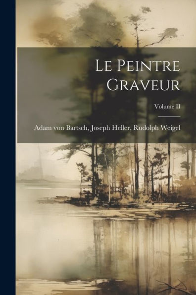 Le Peintre Graveur; Volume Ii