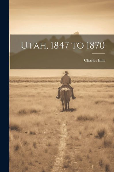 Utah, 1847 To 1870