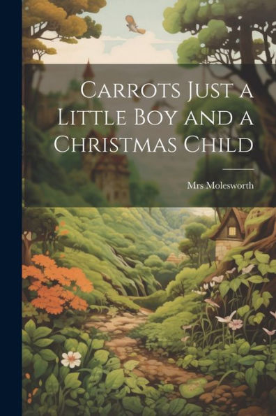 Carrots Just A Little Boy And A Christmas Child