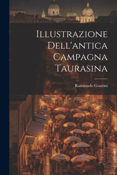 Illustrazione Dell'Antica Campagna Taurasina (Italian Edition)