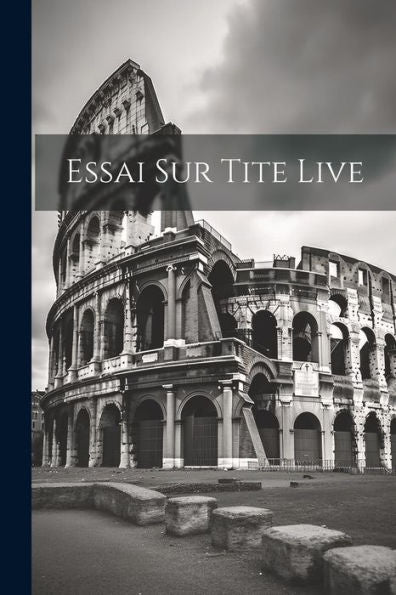 Essai Sur Tite Live (French Edition)