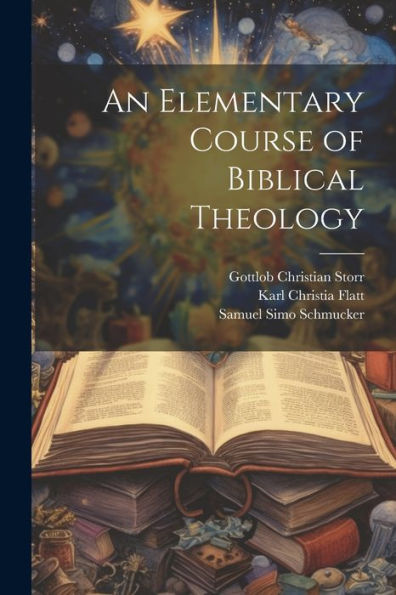 An Elementary Course Of Biblical Theology