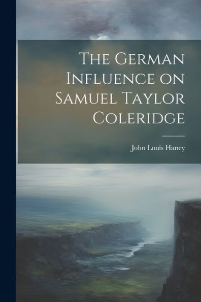 The German Influence On Samuel Taylor Coleridge