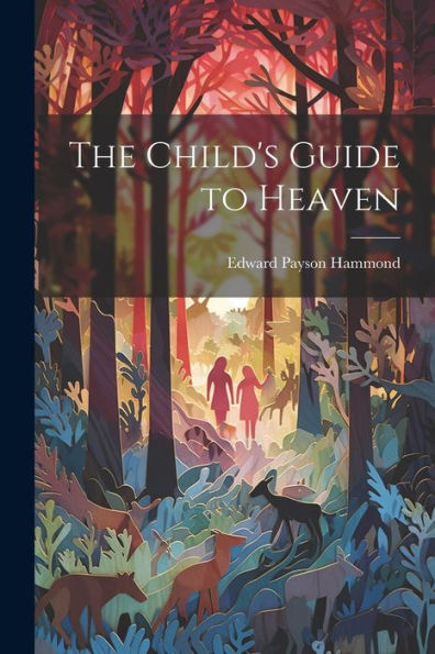 The Child's Guide To Heaven