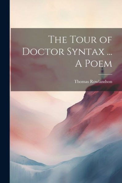The Tour Of Doctor Syntax ... A Poem