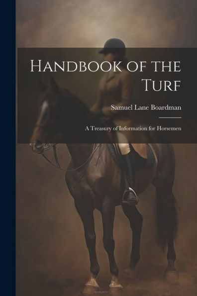 Handbook Of The Turf: A Treasury Of Information For Horsemen