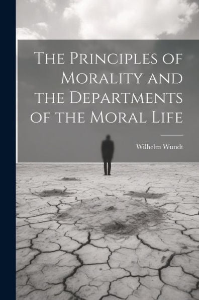 The Principles Of Morality And The Departments Of The Moral Life