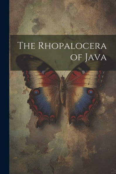 The Rhopalocera Of Java