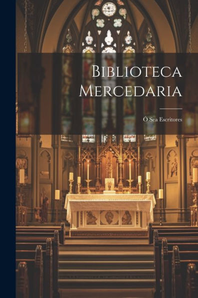 Biblioteca Mercedaria: Ó Sea Escritores (Spanish Edition)