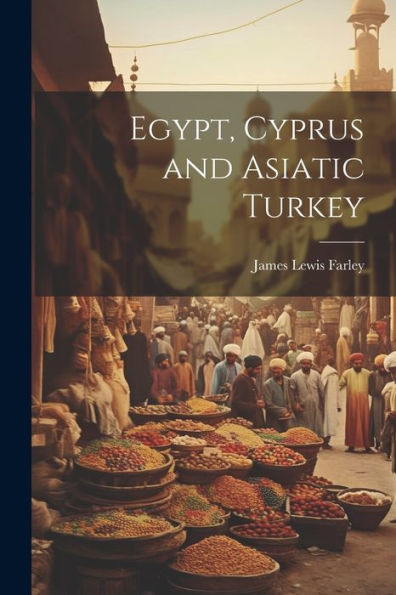 Egypt, Cyprus And Asiatic Turkey
