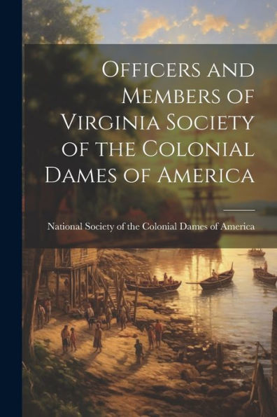 Officers And Members Of Virginia Society Of The Colonial Dames Of America