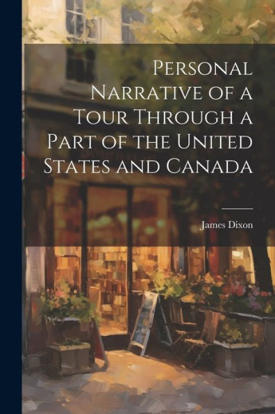Personal Narrative Of A Tour Through A Part Of The United States And Canada