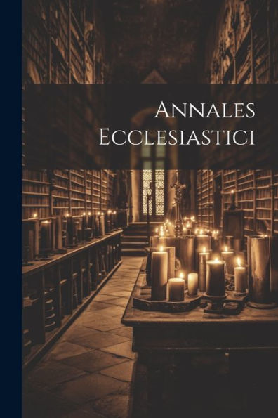 Annales Ecclesiastici (Latin Edition)