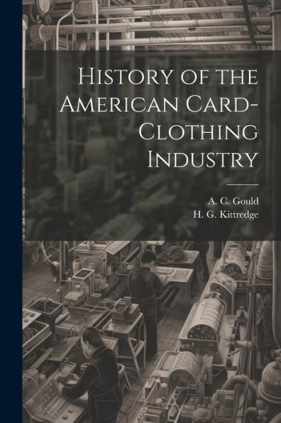 History Of The American Card-Clothing Industry