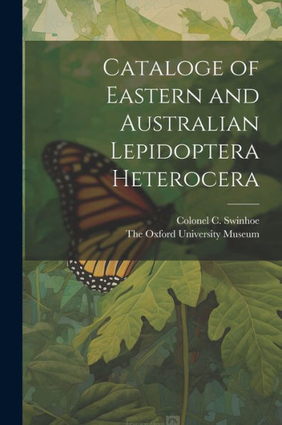 Cataloge Of Eastern And Australian Lepidoptera Heterocera