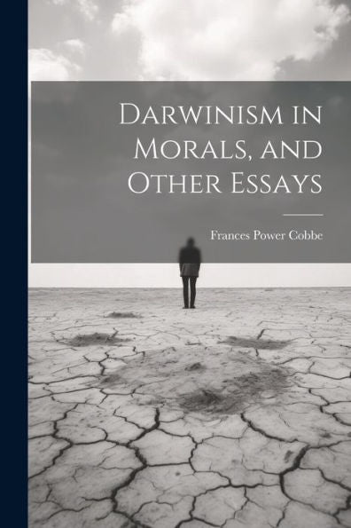 Darwinism In Morals, And Other Essays
