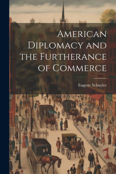 American Diplomacy And The Furtherance Of Commerce