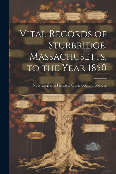 Vital Records Of Sturbridge, Massachusetts, To The Year 1850