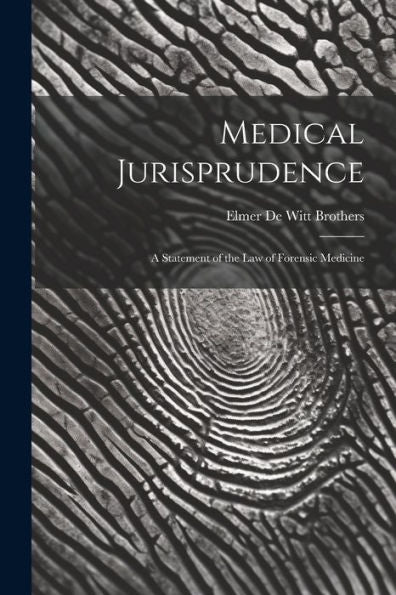 Medical Jurisprudence; A Statement Of The Law Of Forensic Medicine